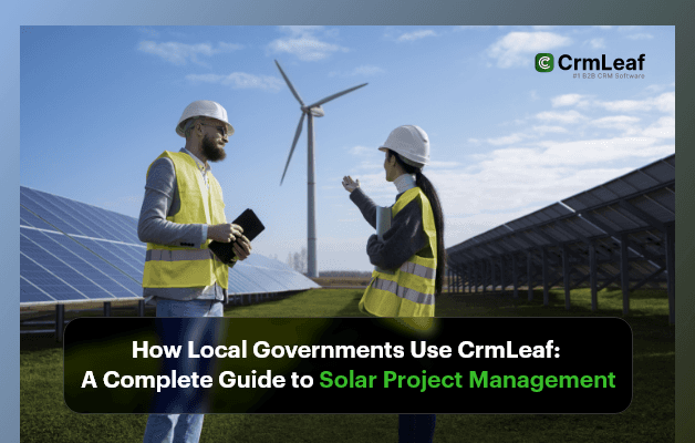 How Local Governments Use CrmLeaf: A Complete Guide to Solar CRM