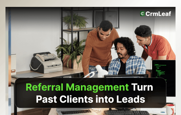 Referral Management: Turn Past Clients into Leads
