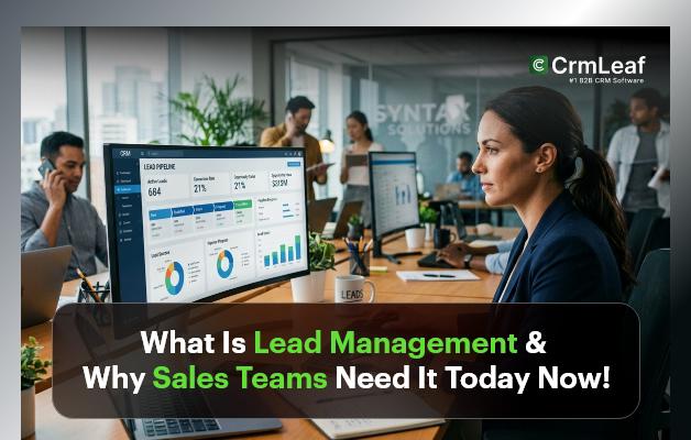 What Is Lead Management & Why Sales Teams Need It Today Now