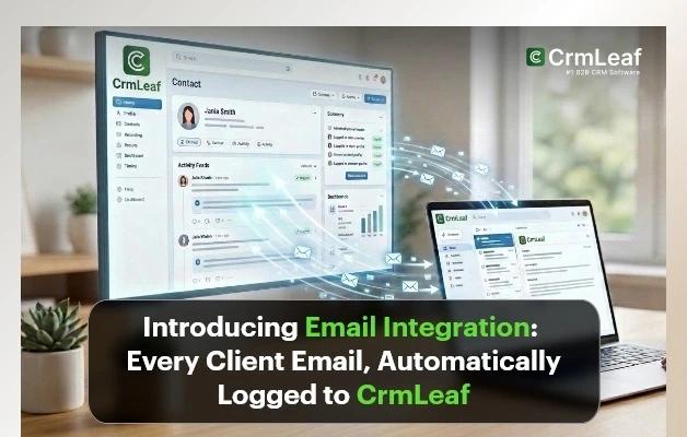 Introducing Email Integration: Every Client Email, Automatically Logged to CrmLeaf